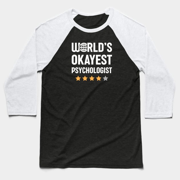 World's Okayest Psychologist Baseball T-Shirt by spacedowl